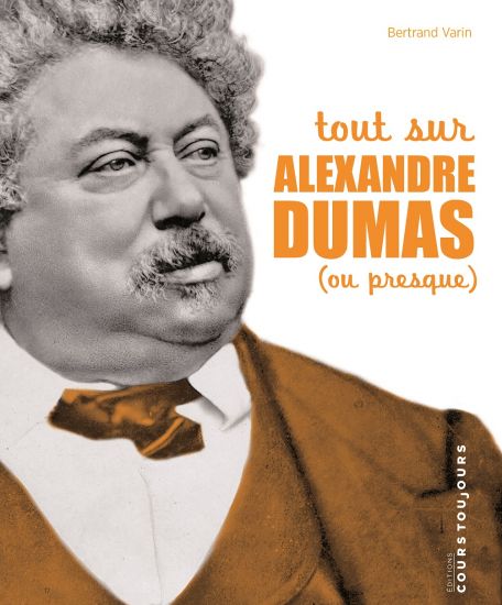 Tout sur Alexandre Dumas ou presque