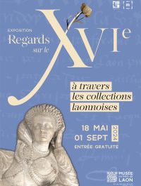 Regards sur le XVIe à travers les collections laonnoises