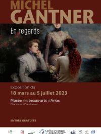 Michel Gantner. En Regards. Arras 2023 Michel Gantner. En Regards. Arras 2023